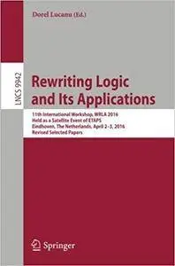 Rewriting Logic and Its Applications: 11th International Workshop