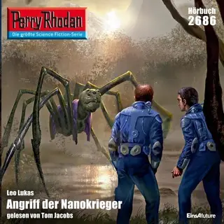 «Perry Rhodan - Episode 2686: Angriff der Nanokrieger» by Leo Lukas