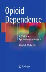 Opioid Dependence: A Clinical and Epidemiologic Approach