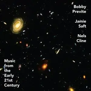 Bobby Previte, Jamie Saft, Nels Cline - Music from the Early 21st Century (2020) [Official Digital Download 24/96]