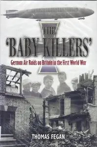 The 'Baby Killers': German Air Raids on Britain in the First World War