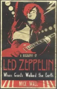 When Giants Walked the Earth: A Biography of Led Zeppelin (repost)