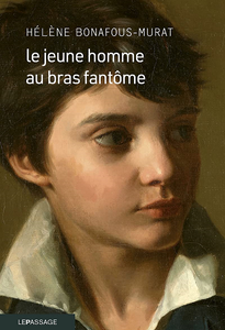 Le jeune homme au bras fantôme - Helene Bonafous-murat