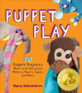 Puppet Play: 20 Puppet Projects Made with Recycled Mittens, Towels, Socks, and More (Repost)