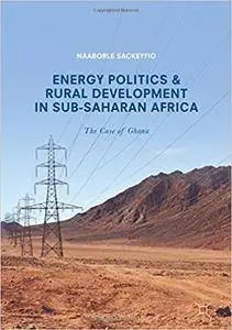 Energy Politics and Rural Development in Sub-Saharan Africa: The Case of Ghana