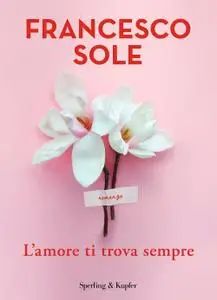 Francesco Sole - L’amore ti trova sempre