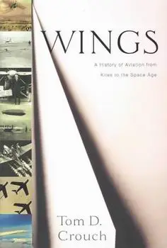 Wings: A History of Aviation from Kites to the Space Age
