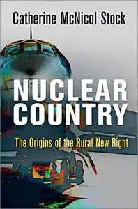 Nuclear Country: The Origins of the Rural New Right