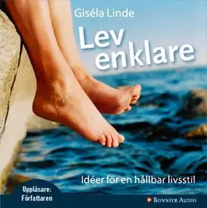 «Lev enklare : Idéer för en hållbar livsstil» by Giséla Linde