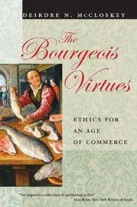 The Bourgeois Virtues: Ethics for an Age of Commerce [Audiobook]