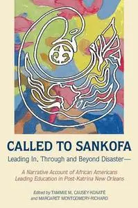 Called to Sankofa: Leading In, Through and Beyond DisasterA Narrative Account of African Americans Leading Education