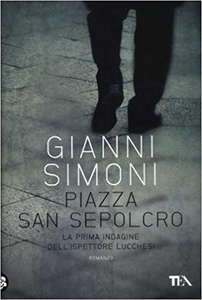 Piazza San Sepolcro. La prima indagine del commissario Lucchesi - Gianni Simoni (Repost)
