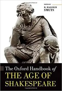 The Oxford Handbook of the Age of Shakespeare