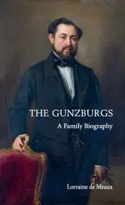 The Gunzburgs: A Family Biography