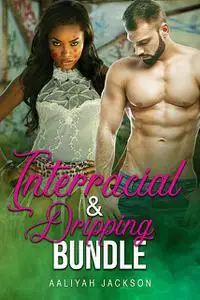 «Interracial & Dripping Bundle» by Aaliyah Jackson