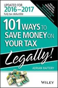 101 Ways to Save Money on Your Tax Legally 2016-2017