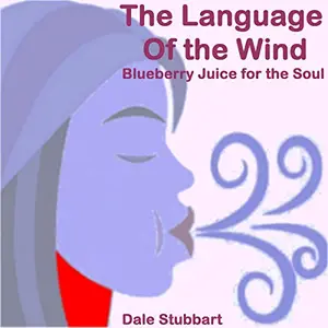 The Language of the Wind: Blueberry Juice for the Soul [Audiobook]