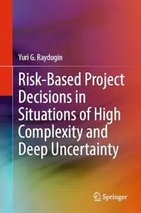 Risk-Based Project Decisions in Situations of High Complexity and Deep Uncertainty