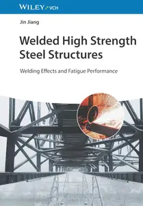 Welded High Strength Steel Structures: Welding Effects and Fatigue Performance