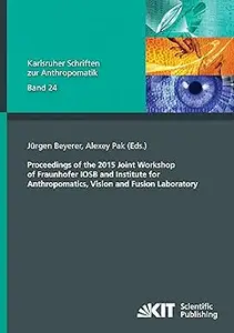 Proceedings of the 2015 Joint Workshop of Fraunhofer IOSB and Institute for Anthropomatics, Vision and Fusion Laboratory