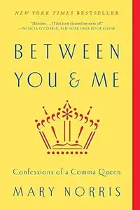 Between You & Me: Confessions of a Comma Queen