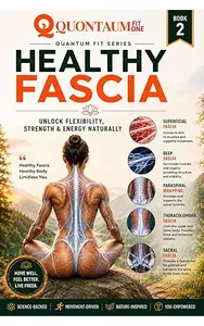 Healthy Fascia: Unlock Flexibility, Strength & Energy Naturally