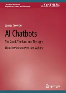 AI Chatbots: The Good, The Bad, and The Ugly (Synthesis Lectures on Engineering, Science, and Technology)