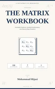 The Matrix Workbook: Essential Problems, Detailed Explanations, and Step-by-Step Solutions