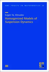 Homogenized Models of Suspension Dynamics (Ems Tracts in Mathematics, 34)