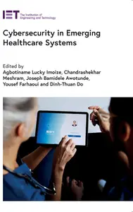 Cybersecurity in Emerging Healthcare Systems