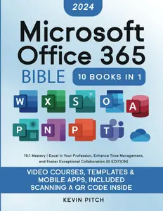 Microsoft Office 365 Bible: 10:1 Mastery | Excel in Your Profession, Enhance Time Management