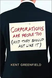 Corporations Are People Too: (And They Should Act Like It)