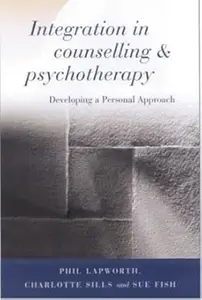 Integration in Counselling & Psychotherapy: Developing a Personal Approach