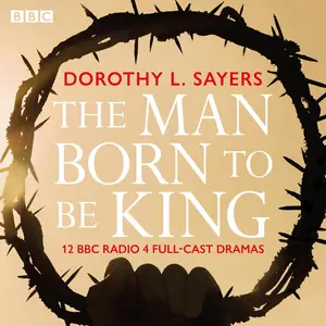 The Man Born to Be King: A BBC Radio 4 Drama Collection