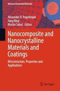 Nanocomposite and Nanocrystalline Materials and Coatings: Microstructure, Properties and Applications