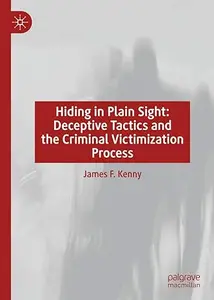 Hiding in Plain Sight: Deceptive Tactics and the Criminal Victimization Process (Repost)