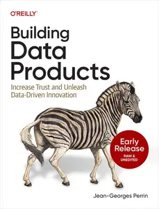 Building Data Products (Early Release)