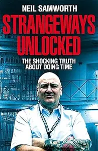 Strangeways Unlocked: The Shocking Truth about Life Behind Bars