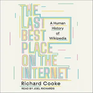 The Last Best Place on the Internet: A Human History of Wikipedia [Audiobook]