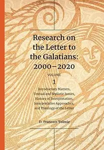 Research on the Letter to the Galatians: 2000-2020. Volume 1: Introductory Matters, Textual and Stylistic Issues, Histor