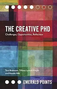 The Creative PhD: Challenges, Opportunities, Reflection