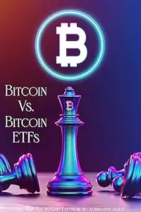 Bitcoin vs. Bitcoin ETFs: The Best Way to Gain Exposure to Alternative Assets