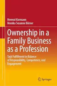 Ownership in a Family Business as a Profession: Task Fulfillment in Balance of Responsibility, Competence, and Engagement