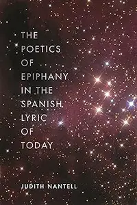 The Poetics of Epiphany in the Spanish Lyric of Today