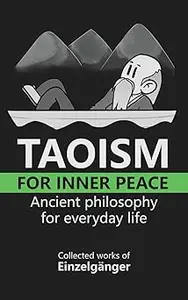 Taoism for Inner Peace: Ancient Philosophy for Everyday Life