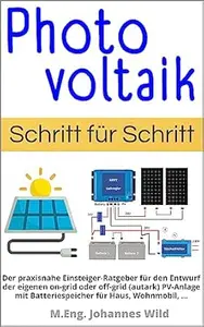 Photovoltaik | Schritt für Schritt: Der praxisnahe Einsteiger-Ratgeber für den Entwurf der eigenen on-grid oder off-grid