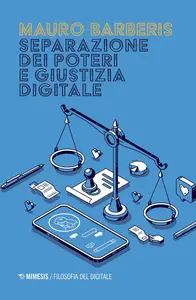 Mauro Barberis - Separazione dei poteri e giustizia digitale