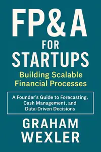 FP&A for Startups: Building Scalable Financial Processes