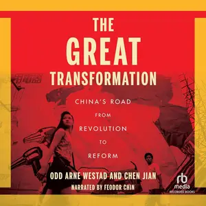 The Great Transformation: China’s Road from Revolution to Reform [Audiobook]