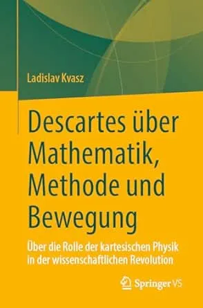 Descartes über Mathematik, Methode und Bewegung